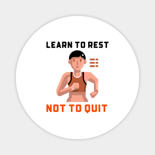 Learn To Rest Not To Quit Magnet